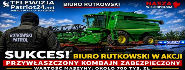 Sukces Biura Rutkowski! Kombajn wart 700 tys. zł odnaleziony i zabezpieczony